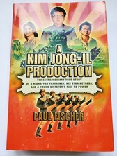 A Kim Jong-Il Production Paul Fischer 1st/1st, Hardcover 2015 FREE SHIPPING
