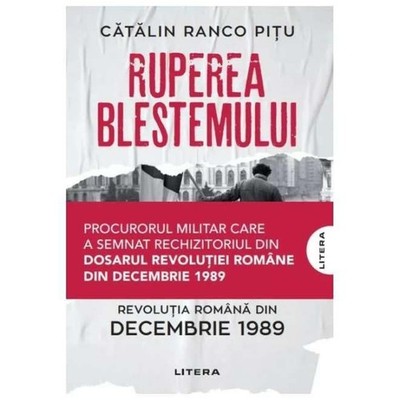Ruperea blestemului. Revolutia romana din decembrie 1989 Ranco Pitu, Catalin: