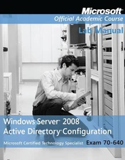 Windows Server 2008 Active Directory Configuration: Lab Manual (Microsoft Of...