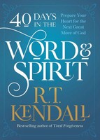 40 Days In The Word And Spirit Prepare Your Heart For The Next Great Move Of God