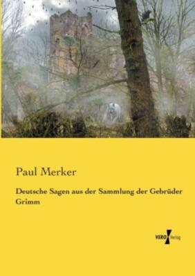 Deutsche Sagen Aus Der Sammlung Der Gebr?Der Grimm