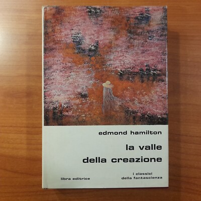La valle della creazione - Edmond Hamilton - Classici Libra n.33 - 1979