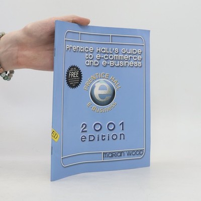 Prentice Hall Guide to E-Business and E-Commerce: 2001 Edition  |  Marian Wood