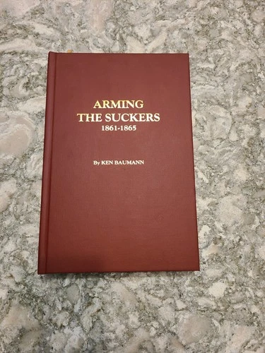 Civil War Book - Arming The Suckers 1861-1865 2nd Printing