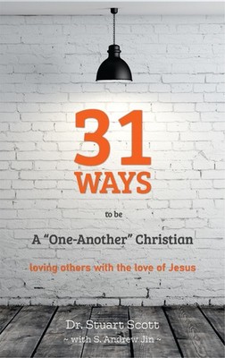 31 Ways to Be a ''one-Another'' Christian: Loving Others with the Love of Jesu...
