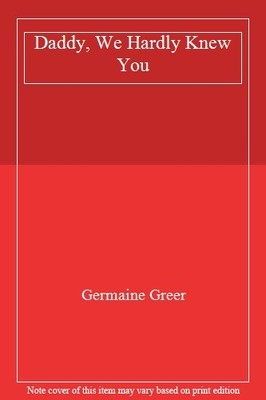 Daddy, We Hardly Knew You,Dr. Germaine Greer, Sonny Mehta