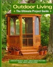 Outdoor Living: The Ultimate Project Guide