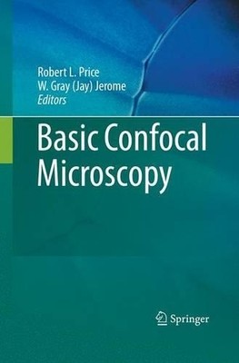 Basic Confocal Microscopy by Robert L. Price, W. Gray (Jay) J... - 9781493939350