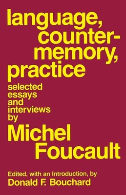 Language, Counter-Memory, Practice: Selected Essays and Interviews by Michel Fou