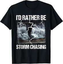I_d Rather Be Storm Chasing - Tornado Chaser Meteorology Unisex Gift T-Shirt
