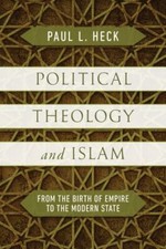 Political Theology and Islam: From the Birth o... 9780268207359 by Heck, Paul L.