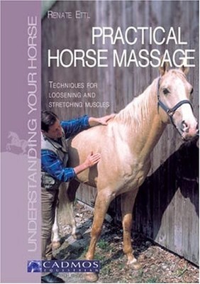 Practical Horse Massage: Techniques for Loosening a... by Ettl, Renate Paperback