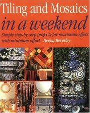 TILING & MOSAICS IN A WEEKEND By Deena Beverley **Mint Condition**