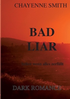 Bad Liar: Selbst wenn alles zerf?llt by Chayenne Smith Paperback Book