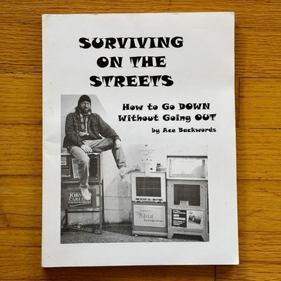 Ace Backwords SURVIVING ON THE STREETS: How To Go Down Without Going Out PB RARE