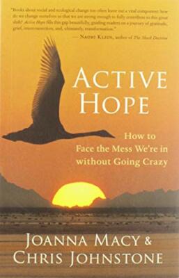 Active Hope: How to Face the Mess We're in without by Chris Johnstone 1577319729