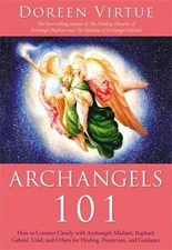 Archangels 101: How to Connect Closely with Archangels Michael, Raphael, Gabriel