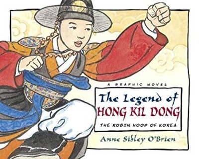 The Legend of Hong Kil Dong : The Robin Hood of Korea Anne Sibley