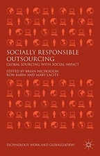 SOCIALLY RESPONSIBLE OUTSOURCING: GLOBAL SOURCING WITH By Brian Nicholson & Ron