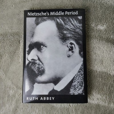 NIETZSCHES MIDDLE PERIOD Ruth Abbey 2000 Oxford University Press Hardcover