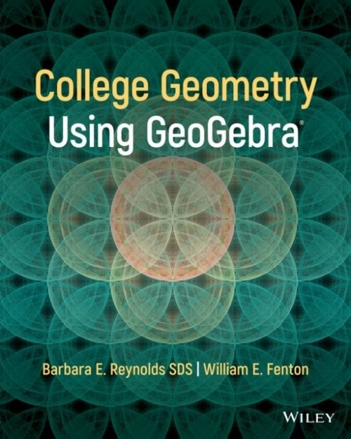 College Geometry with Geogebra, 1st Edition Reynolds Paperback John Wiley & Sons