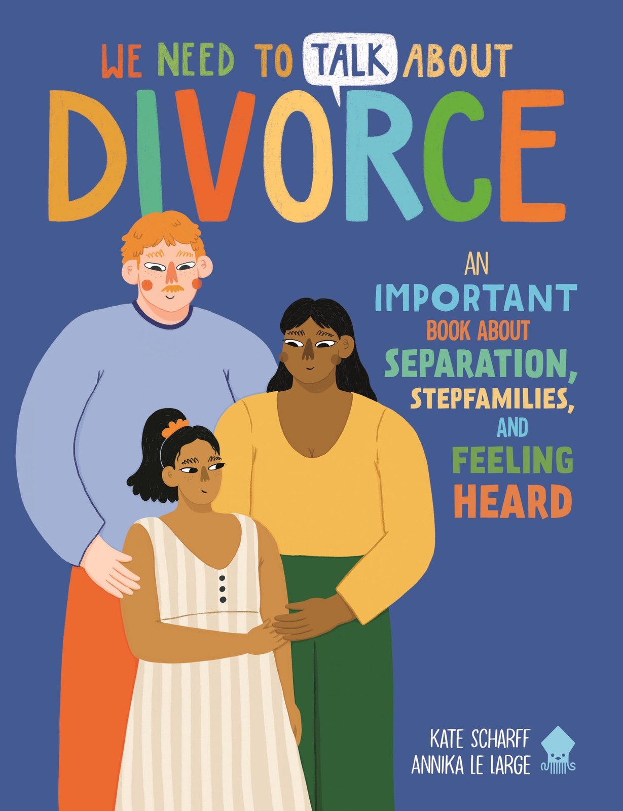 We Need to Talk About Divorce: An IMPORTANT book about Separation, Stepfamilies