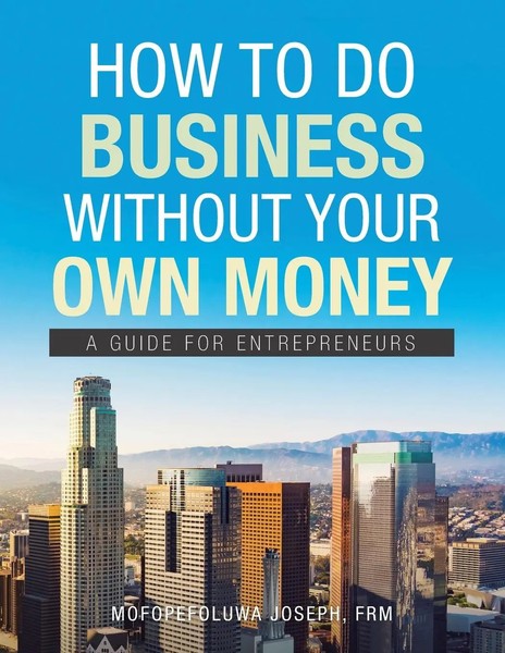 Mofopefoluwa Joseph Frm | How To Do Business Without Your Own Money | Buch-image
