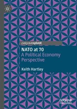 NATO at 70: A Political Economy Perspective by Hartley, Keith [Paperback]