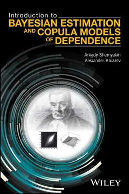 Introduction to Bayesian Estimation and Copula Models of Dependence, Hardcove...