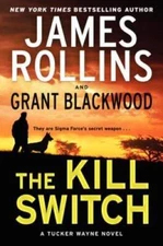 The Kill Switch: A Tucker Wayne Novel (Sigma Force Novels) - VERY GOOD