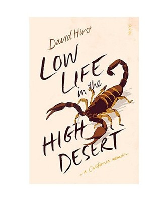 Low Life in the High Desert: A California Memoir, David Hirst