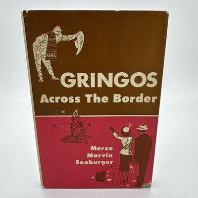 Gringos Across The Border 1954 Seeburger HCDJ Signed 1st Ed Vintage Mexico