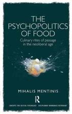 Psychopolitics of Food : Culinary Rites of Passage in the Neoliberal Age, Pap...