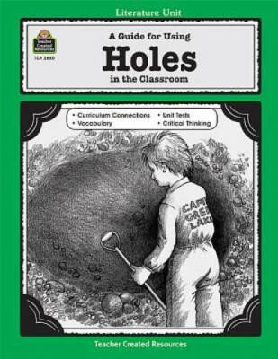 A Guide for Using 'Holes' in the Classroom (Literature Unit) (Literature - GOOD