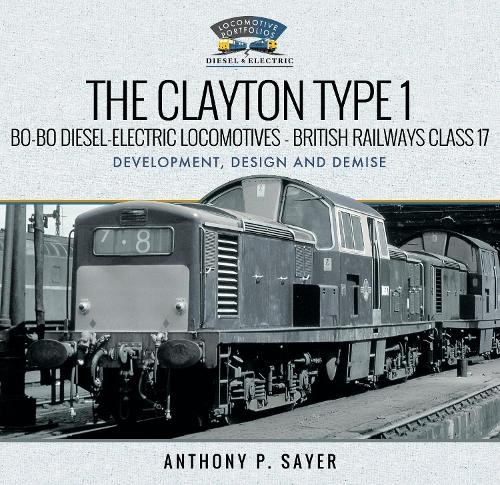 The Clayton Type 1 Bo-Bo Diesel-Electric Locomotives - Britis... - 9781526762009