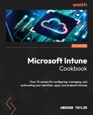 Microsoft Intune Cookbook by Andrew Taylor