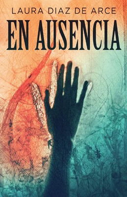 Laura Diaz de Arce | En ausencia | Taschenbuch | Spanisch (2022) | Next Chapter