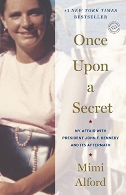 ONCE UPON A SECRET: MY AFFAIR WITH PRESIDENT JOHN F. By Mimi Alford *Excellent*