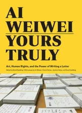 AI Weiwei: Yours Truly: Art, Human Rights, and the Power of Writing a Letter...