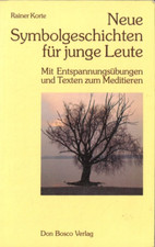 Neue Symbolgeschichten für junge Leute von Rainer Korte
