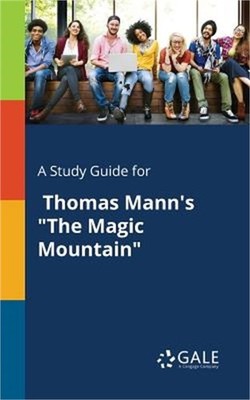 A Study Guide for Thomas Mann's the Magic Mountain (Paperback or Softback)