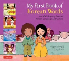 My First Book of Korean Words : An ABC Rhyming Book of Korean Language and Cu...