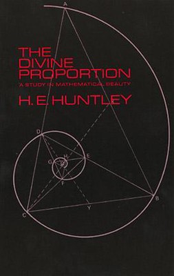 The Divine Proportion: A Study in Mathematical Beauty