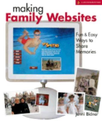 Making Family Websites: Fun & Easy Ways to - paperback, 1579904459, Jenni Bidner