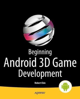 Beginning Android 3D Game Development by Robert Chin (English) Paperback Book