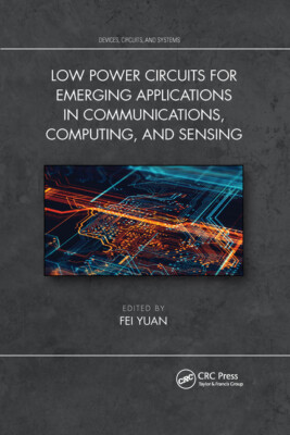 Low Power Circuits For Emerging Applications In Communications, Computing, ...