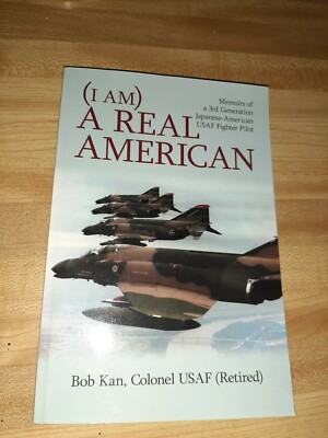 I Am a Real American BOB KAN INSCRIBED & SIGNED MEMOIRS OF USAF FIGHTER PILOT