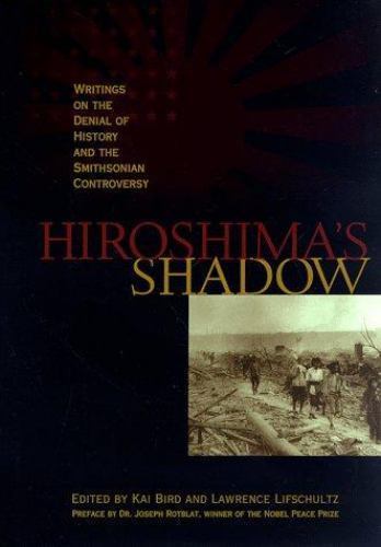 Hiroshima's Shadow Writings on Denial of History & Smithsonian 1st Edition Print