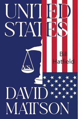 United States vs David Mattson by Bill Hatfield Paperback Book