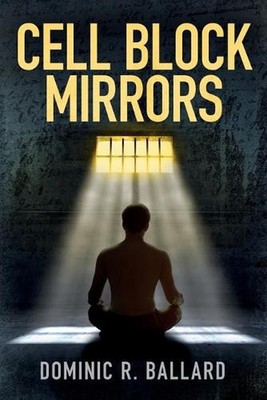 Cell Block Mirrors by Dominic Rubio Ballard Paperback Book